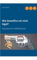 Wie Bewaffne Ich Mich Legal?