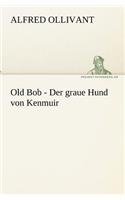 Old Bob - Der Graue Hund Von Kenmuir: (German)