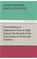 Grace Harlowe's Sophomore Year at High School the Record of the Girl Chums in Work and Athletics: (English)