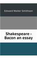 Shakespeare - Bacon an Essay