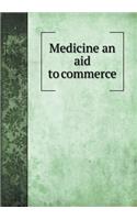 Medicine an Aid to Commerce