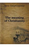 The meaning of Christianity: (English)