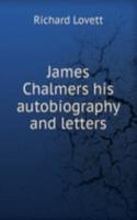 James Chalmers his autobiography and letters