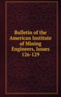 Bulletin of the American Institute of Mining Engineers, Issues 126-129