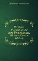 Der Codex Theresianus Und Seine Umarbeitungen, Volume 4 (German Edition)