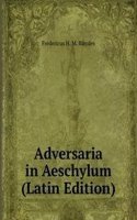 Adversaria in Aeschylum (Latin Edition)