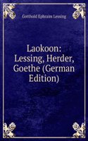 Laokoon: Lessing, Herder, Goethe (German Edition)