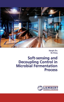 Soft-sensing and Decoupling Control in Microbial Fermentation Process