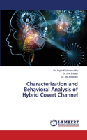 Characterization and Behavioral Analysis of Hybrid Covert Channel