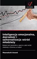 Inteligencja emocjonalna, dojrzalosc i samorealizacja wsród mlodziezy