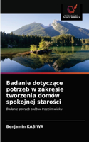 Badanie dotycz&#261;ce potrzeb w zakresie tworzenia domów spokojnej staro&#347;ci