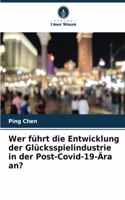 Wer führt die Entwicklung der Glücksspielindustrie in der Post-Covid-19-Ära an?