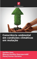 Consciência ambiental em condições climáticas em mutação