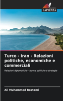 Turco - Iran - Relazioni politiche, economiche e commerciali