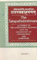 The Satapathabrahmana According To The Madhyalina Recension With The Commentary of Sastri Sayanararya And Harivanin, Vols. 5th