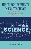 Hindu Achievements in Exact Science A Study in the History of Scientific Development