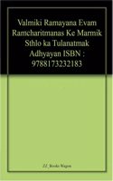 Valmiki Ramayana Evam Ramcharitmanas Ke Marmik Sthlo ka Tulanatmak Adhyayan 
 ISBN : 9788173232183