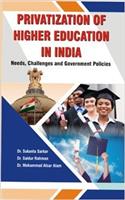 Privatization of Higher Education in India: Needs, Challenges and Government Policies