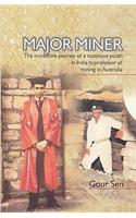 Major Miner; The Incredible Journey of a Muninous Youth in India to Professor of Mining in Australia