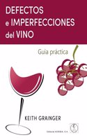 DEFECTOS E IMPERFECCIONES DEL VINO: Guia practica
