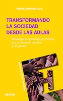 Transformando la sociedad desde las aulas: Metodologia de Aprendizaje por Proyectos para la innovacion educativa de El Salvador (Spanish Edition)