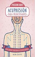 446. ACUPRESION PARA PRINCIPIANTES (Spanish Edition)
