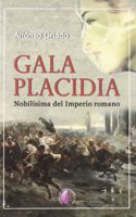 Gala Placidia: Nobilisima del Imperio Romano