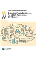 OECD Public Governance Reviews Engaging Public Employees for a High-Performing Civil Service