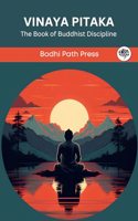 Vinaya Pitaka: The Book of Buddhist Discipline (From Bodhi Path Press)