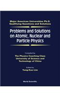 Problems and Solutions on Atomic, Nuclear and Particle Physics