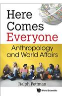 Here Comes Everyone: Anthropology And World Affairs