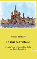 sens de l'histoire: Essai d'une philosophie de la destinée humaine