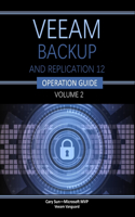 Veeam Backup and Replication Operational Guide: Volume 2(Veeam Backup and Replication 12 Operational Guide)