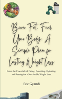 Burn Fat, Fuel Your Body