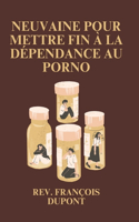 Neuvaine pour mettre fin à la dépendance au porno