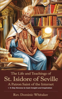 The Life and Teachings of St. Isidore of Seville: A Patron Saint of the Internet + 9-Day Novena to Gain Insight and Inspiration