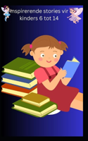 Inspirerende stories vir kinders 6 tot 14