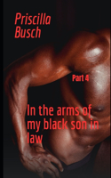 In the arms of my black son in law Part 4