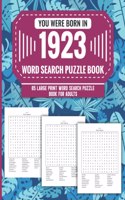 You Were Born In 1923: Word Search Puzzle Book For Adults: Large Print 85 Word Search Puzzles For Seniors And All Others Puzzle Fans With Solution To Enjoy Free Time (1500