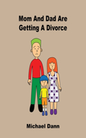 Mom And Dad Are Getting A Divorce