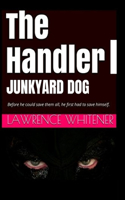 The Handler I: Junkyard Dog