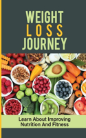 Weight Loss Journey: Learn About Improving Nutrition And Fitness: Guide To Nutrition