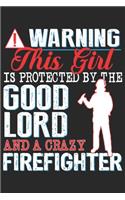 Warning this girl is protected by the good lord and a crazy firefighter
