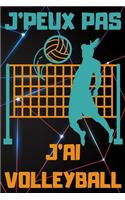 J'Peux Pas j'Ai Volleyball: Carnet de notes pour amateur de VOLLEYBALL - 120 pages au format 6*9 pouces