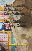 The Ultimate El Gordo, EuroMillions and MegaMillions Lottery Game Book