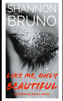Like Me, Only Beautiful: A Blooming Falls Novel(2 Blooming Falls)