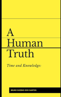 Time and Knowledge: A Human Truth