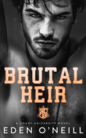 Brutal Heir: A Dark College Bully Romance