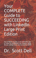 Your COMPLETE Guide to SUCCEEDING with LinkedIn Large Print Edition