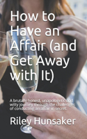 How to Have an Affair (and Get Away with It)